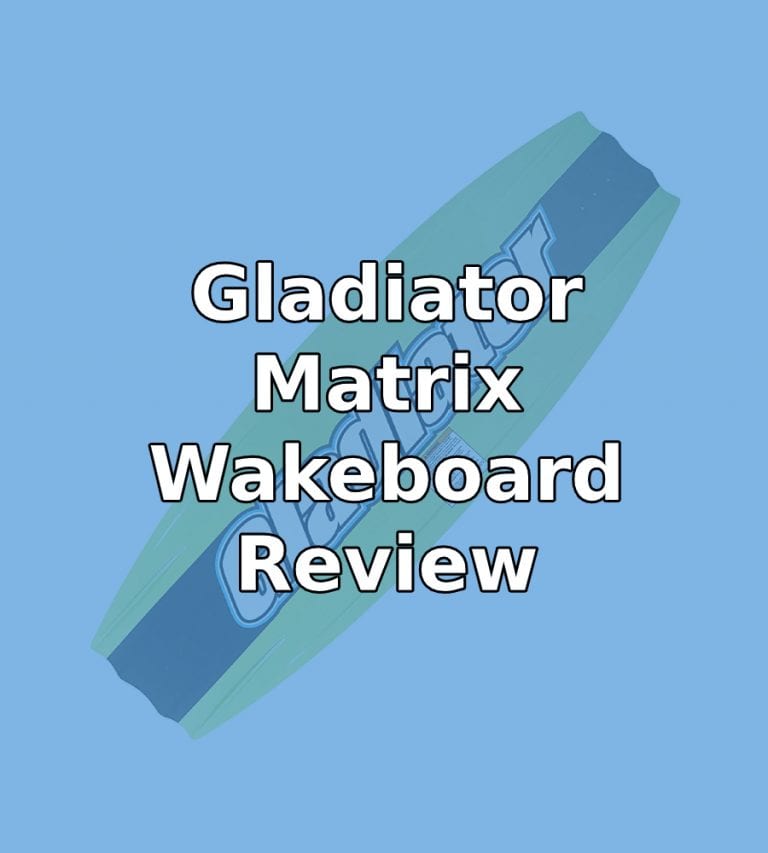 Gladiator Matrix Wakeboard Review: Is it Worth Buying?