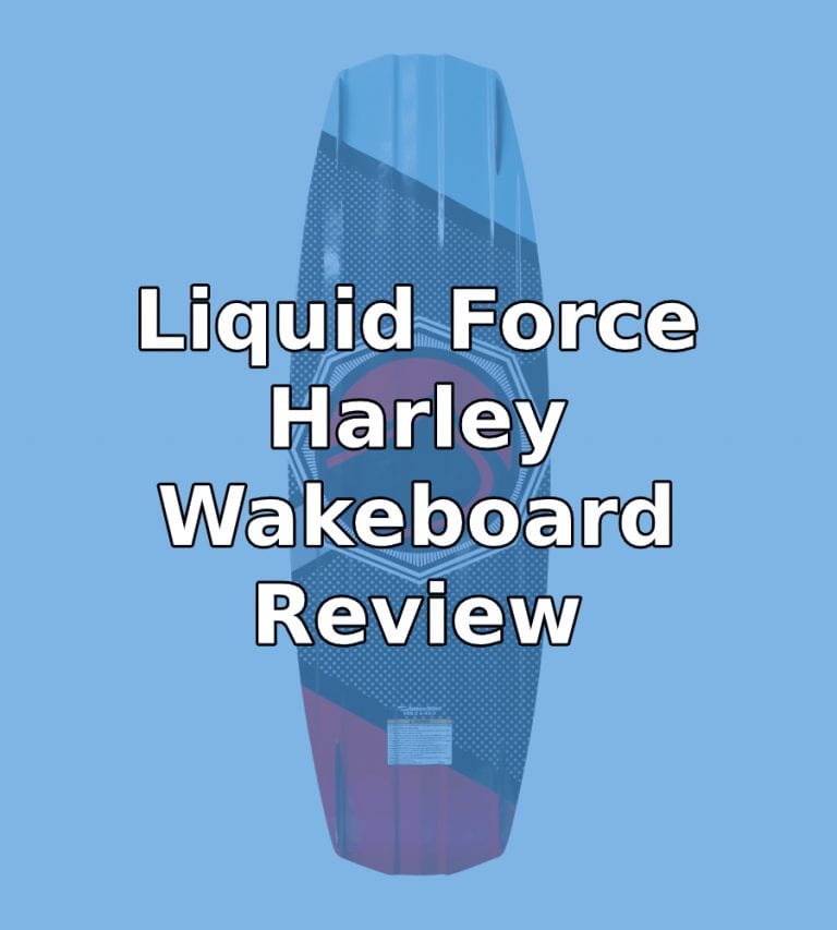 Liquid Force Harley Wakeboard Review: Is it Worth the Money?